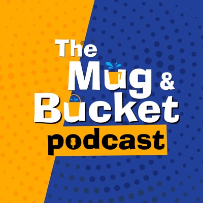 The Mug & Bucket Podcast