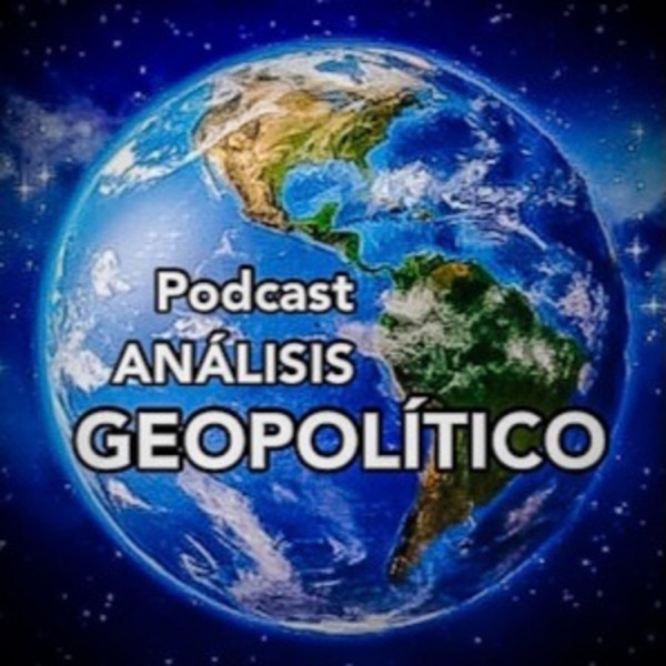 Podcast ANÁLISIS GEOPOLÍTICO