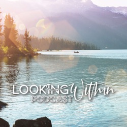 Looking Within - A Contemplative Podcast