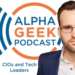 Alpha Geek Podcast: CIOs and Technical Leaders