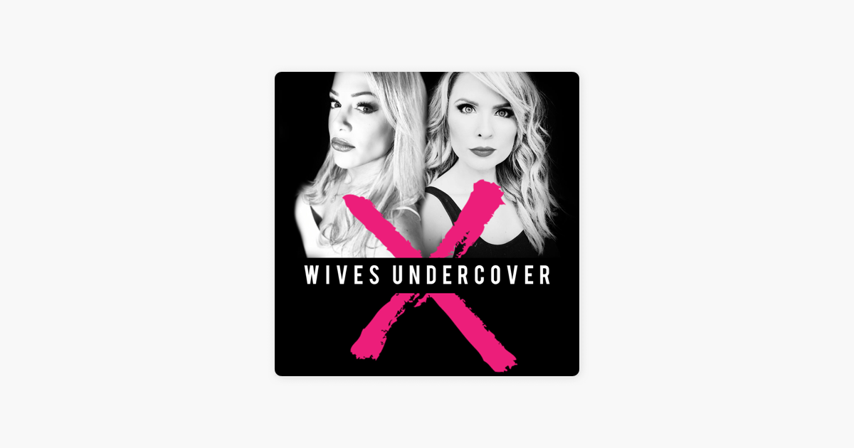 ‎ex Wives Undercover On Apple Podcasts