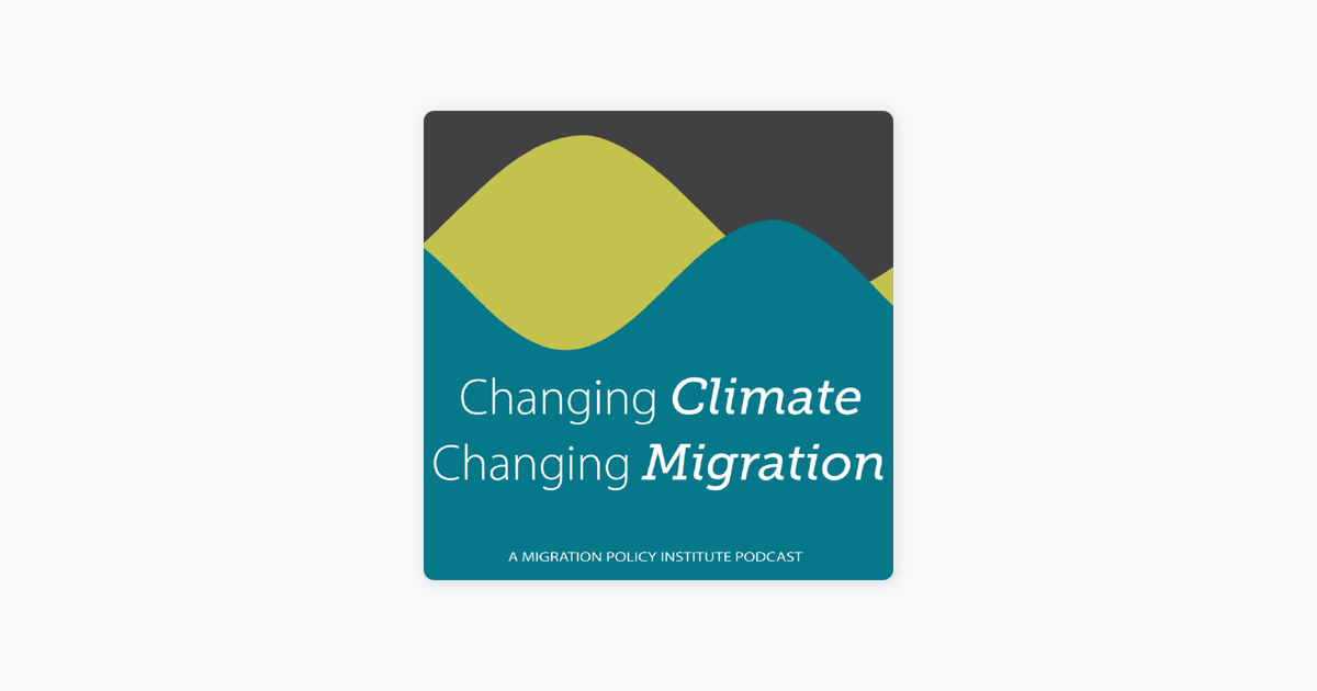 ‎Changing Climate, Changing Migration on Apple Podcasts