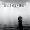 Just a Sad Nobody artwork