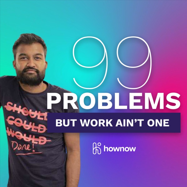 99 Problems But Work Ain't One Artwork