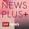 News Plus - Schweizer Radio und Fernsehen (SRF)