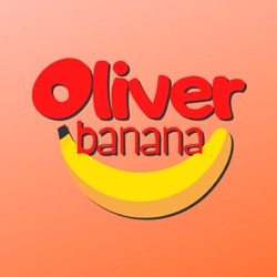 The Oliver Banana Podcast