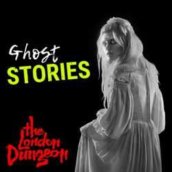 Ghost Stories from The London Dungeon