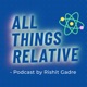 All Things Relative Ep 5: Fermi Paradox - Are we alone?