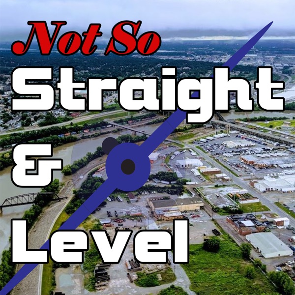 The Not So Straight and Level Podcast Artwork