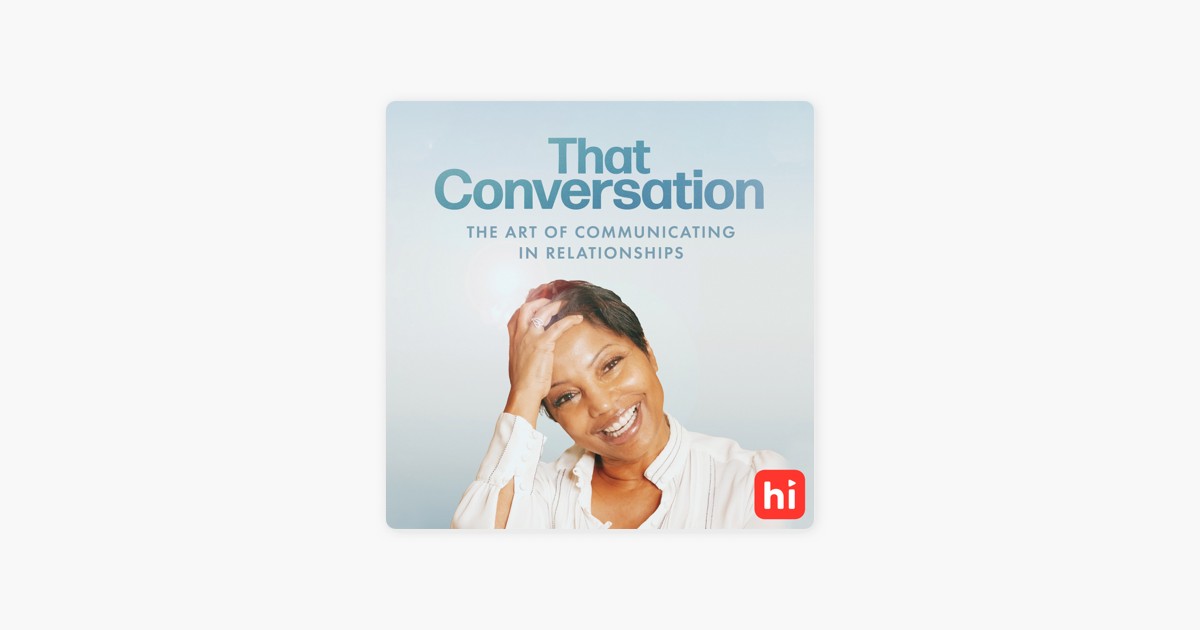 That Conversation The Art Of Communicating In Relationships Di Apple Podcasts