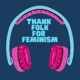 Thank Folk For Feminism S02.E02 - Ft. Della Mae