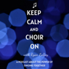 Keep Calm and Choir On - Ryan LaBoy