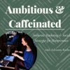 Ambitious & Caffeinated: Authentic Business + Marketing Strategies for Mompreneurs artwork
