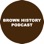 Brown History Podcast