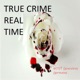 True Crime Real Time