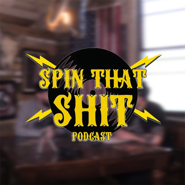 Spin that Shit Podcast Artwork