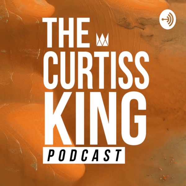 The Curtiss King Podcast