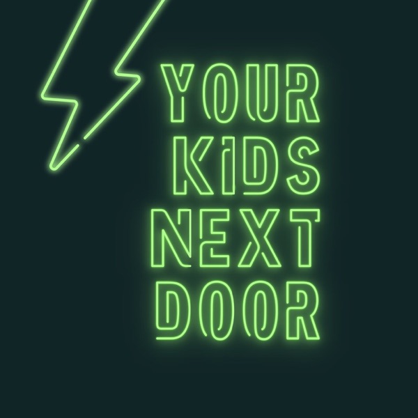 Your Kids Next Door Podcast Artwork