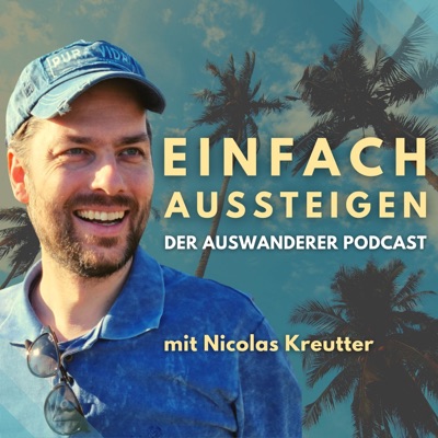 EINFACH AUSSTEIGEN – Der Auswanderer Podcast EINFACH AUSSTEIGEN – Der Auswanderer Podcast