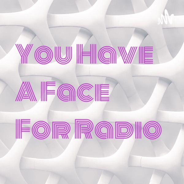 You Have A Face For Radio Artwork