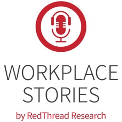 Workplace Stories by RedThread Research