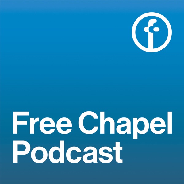 The Free Chapel Podcast