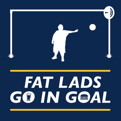 Fat Lads Go In Goal Fat Lads Go In Goal