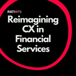 Reimagining CX in financial services 