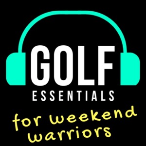 Golf Essentials (for Weekend Warriors)