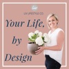 Your Life by Design - Liv Lifestyle Co.  artwork