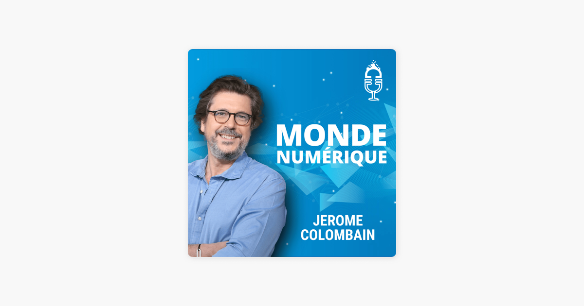  Monde num rique  J r me Colombain on Apple Podcasts