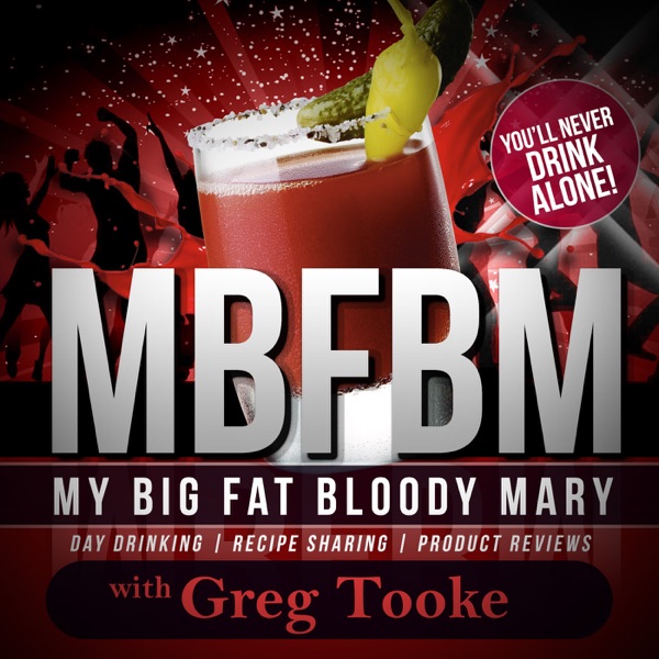My Big Fat Bloody Mary Podcast: Day Drinking | Recipe Sharing | Product Reviews Artwork