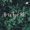 B is for BE artwork