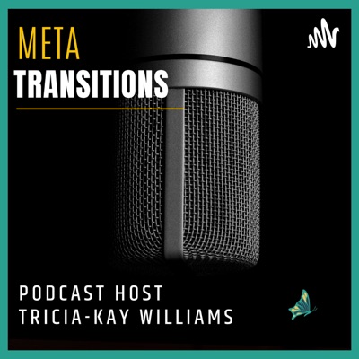 Meta Transitions with Tricia-Kay Williams