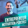 Entrepreneur Motivation Podcast - Chris Bello