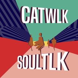 CATWLK SOULTLK podcast