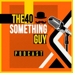 The 40 Something Guy