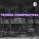 Teorías Conspirativas pt.1