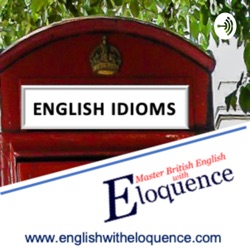 Everyday English Idioms with Eloquence
