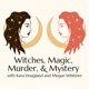 Witches, Magic, Murder, & Mystery