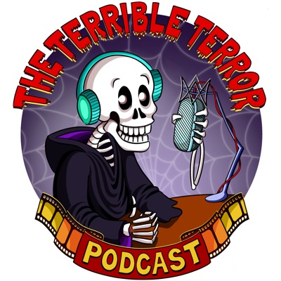 The Terrible Terror Podcast The Terrible Terror Podcast
