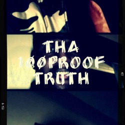 Tha 100Proof Truth Ep. #13 (FREE BILL COSBY)