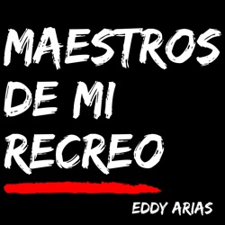 Maestros de mi Recreo con Eddy Arias