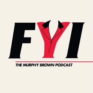 FYI: The Murphy Brown Podcast