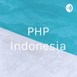 Podcast PHP Indonesia 25 November 2021