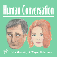 Human Conversation with Erin McGathy and Wayne Federman podcast