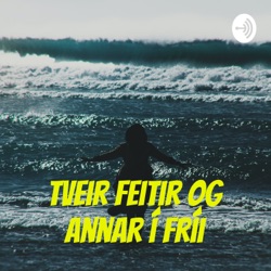 Tveir Feitir og annar í fríi