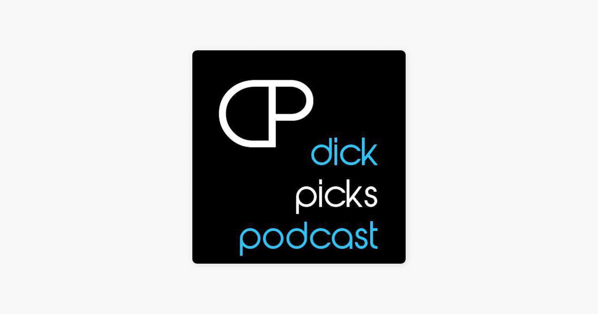 ‎Dick Picks! Podcast! on Apple Podcasts