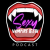 Sexy Vampire Teeth Podcast - Sexy Vampire Teeth Podcast