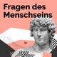 #33 | Fragen des Menschseins | Trost und Trauern